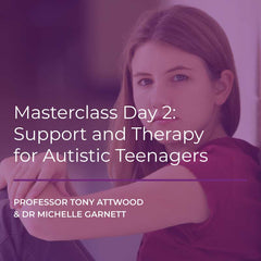 Masterclass Day 2 - Support and Therapy for Autistic Teenagers