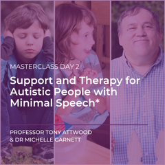 Masterclass Day 2 - Support and Therapy for Autistic People with Minimal Speech