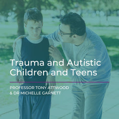 Webcast: Trauma and Autistic Children and Teens - 14th August 2026