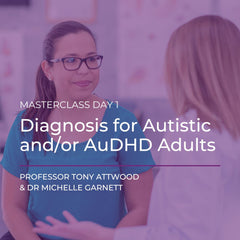 Masterclass Day 1 - Diagnosis for Autistic and/or ADHD Adults