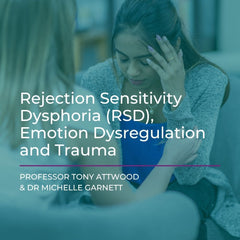 Webcast: Rejection Sensitivity Dysphoria (RSD), Emotion Dysregulation and Trauma - 28th January 2027