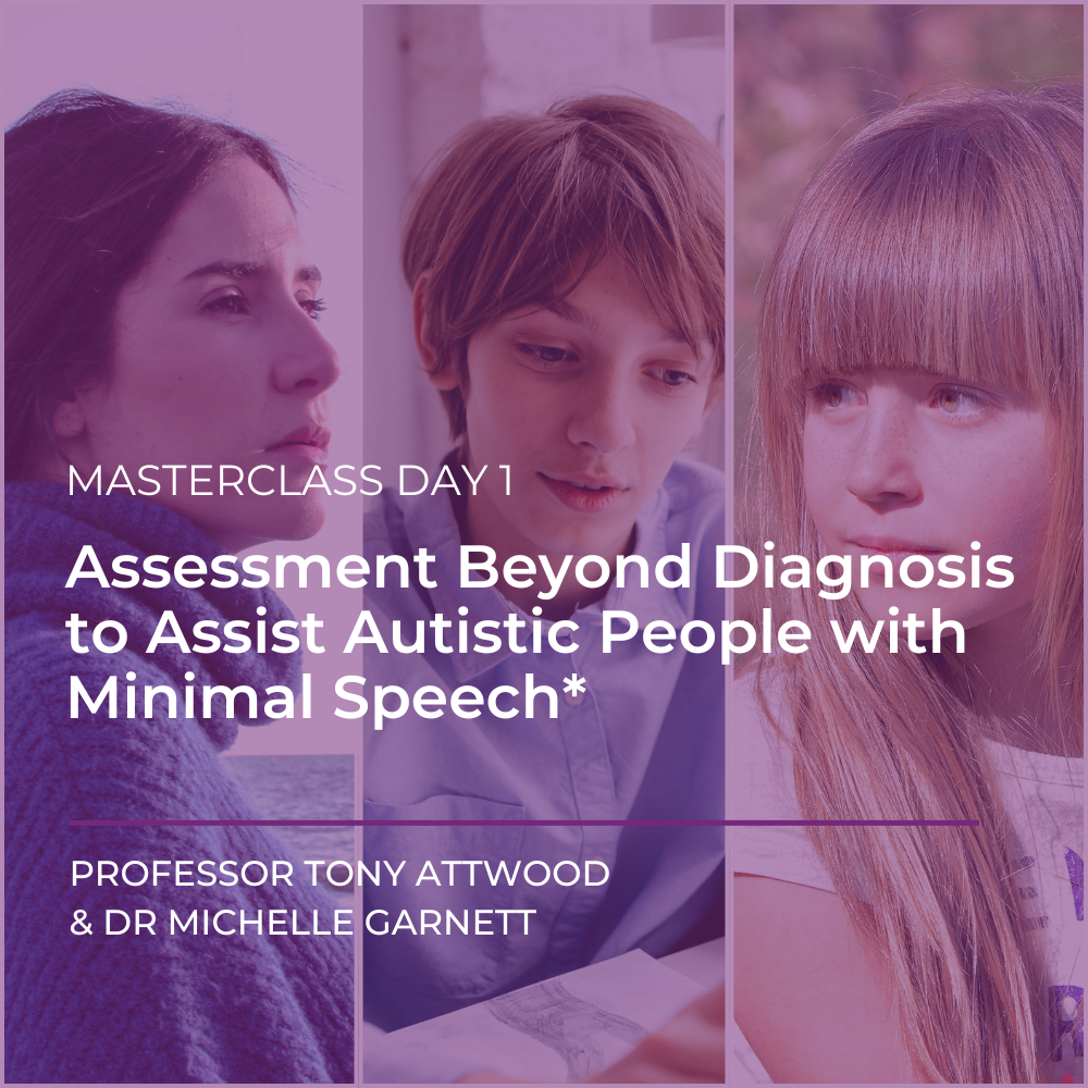 Masterclass Day 1 - Assessment Beyond Diagnosis to Assist Autistic People with Minimal Speech*